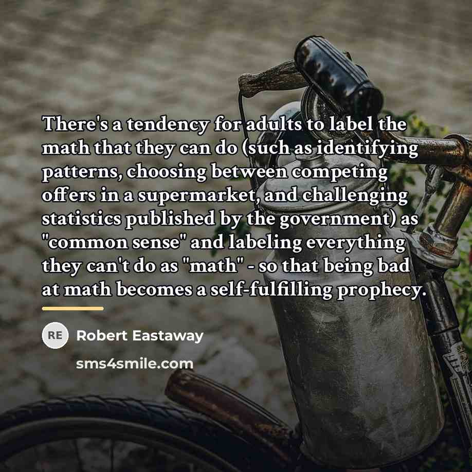 “There's a tendency for adults to label the math that…” quote by Robert Eastaway