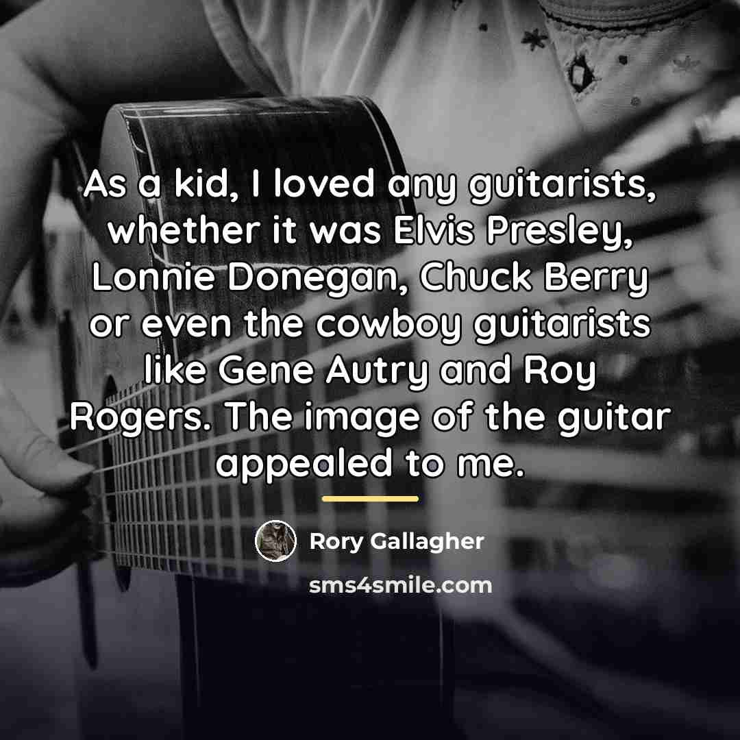 “As a kid, I loved any guitarists, whether it was…” quote by Rory Gallagher