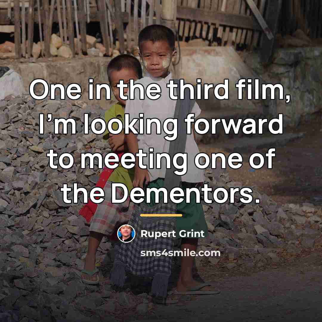 “One in the third film, I'm looking forward to meeting…” quote by Rupert Grint