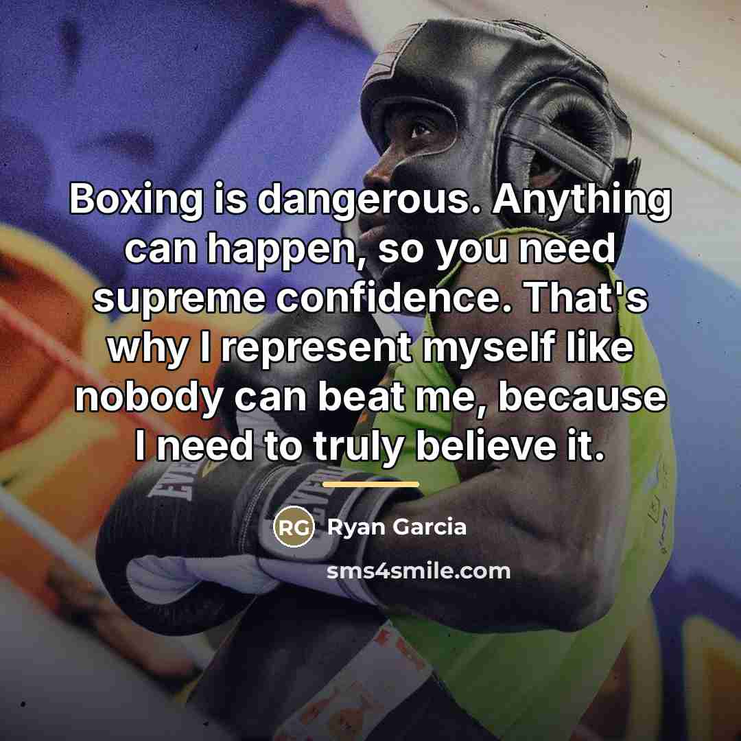 “Boxing is dangerous. Anything can happen, so you need supreme…” quote by Ryan Garcia