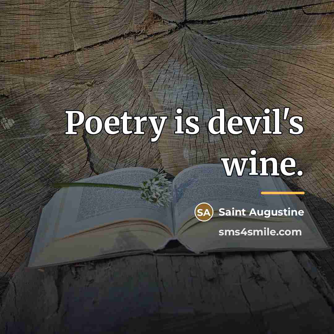 “Poetry is devil's wine.…” quote by Saint Augustine