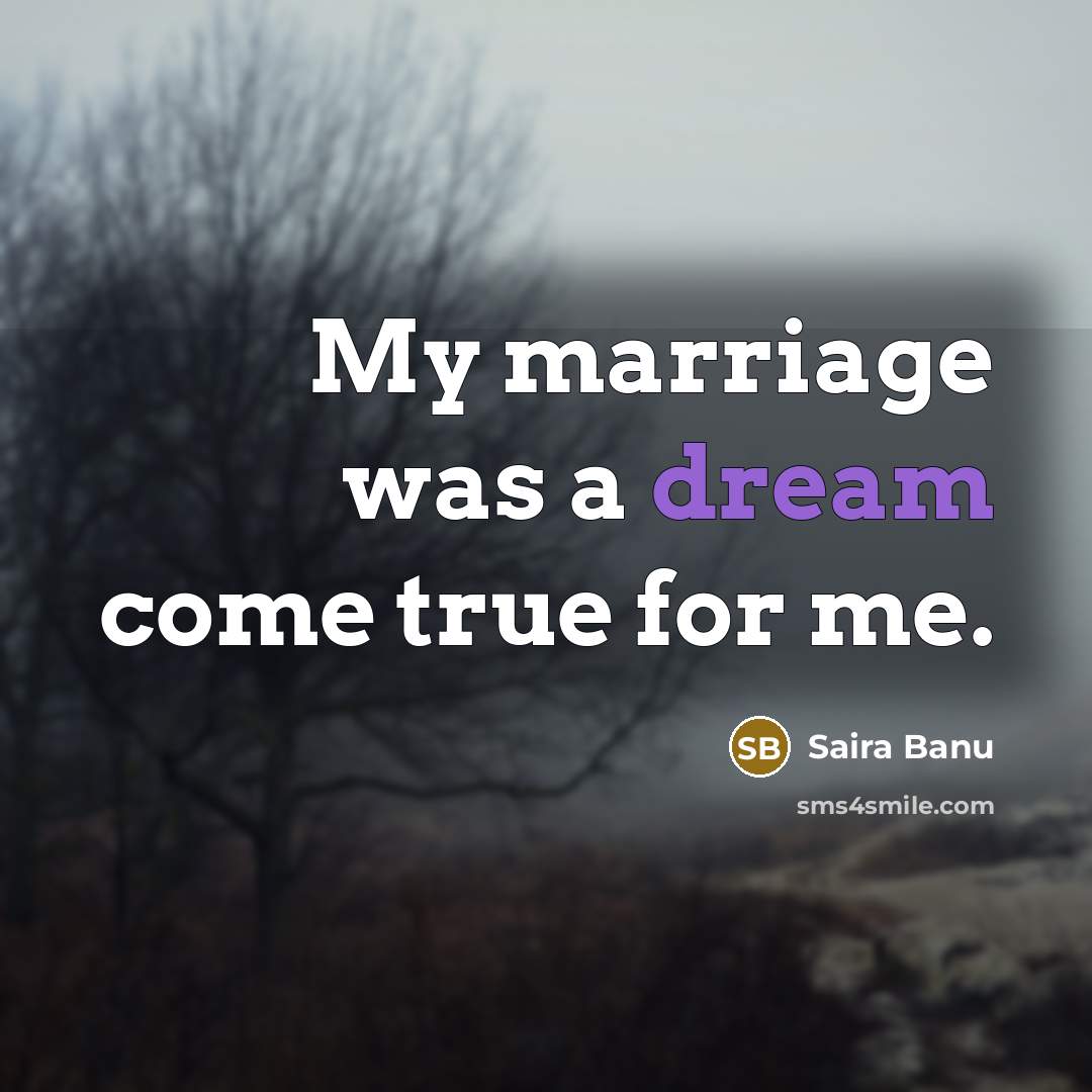 “My marriage was a dream come true for me.…” quote by Saira Banu