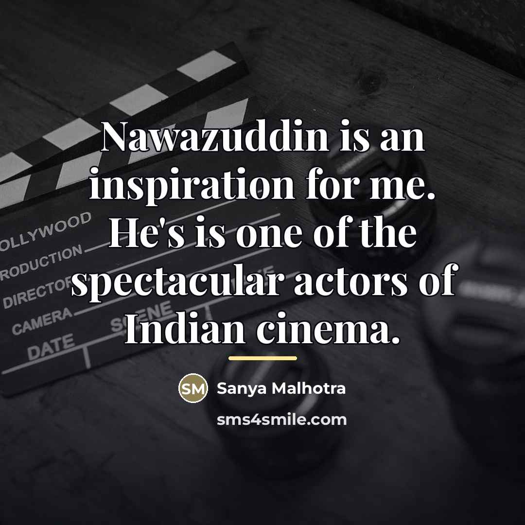 “Nawazuddin is an inspiration for me. He's is one of…” quote by Sanya Malhotra