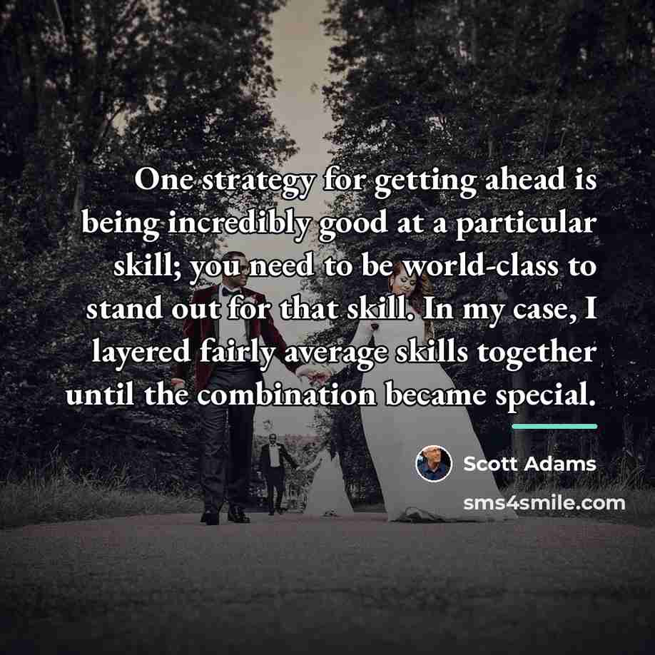 “One strategy for getting ahead is being incredibly good at…” quote by Scott Adams