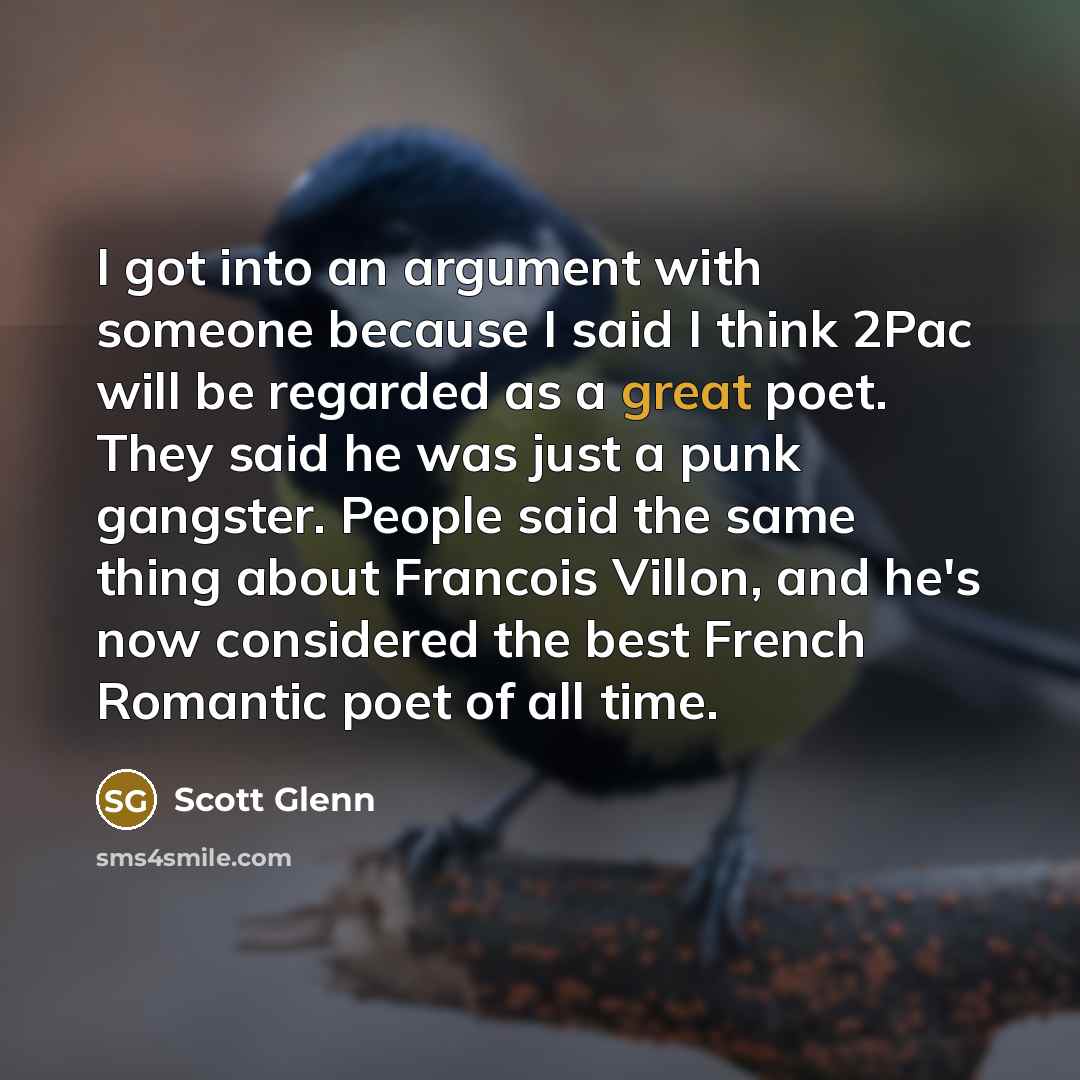 “I got into an argument with someone because I said…” quote by Scott Glenn