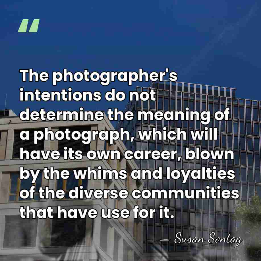 The photographer's intentions do not determine the meaning of a photograph, which&hellip; - Susan Sontag