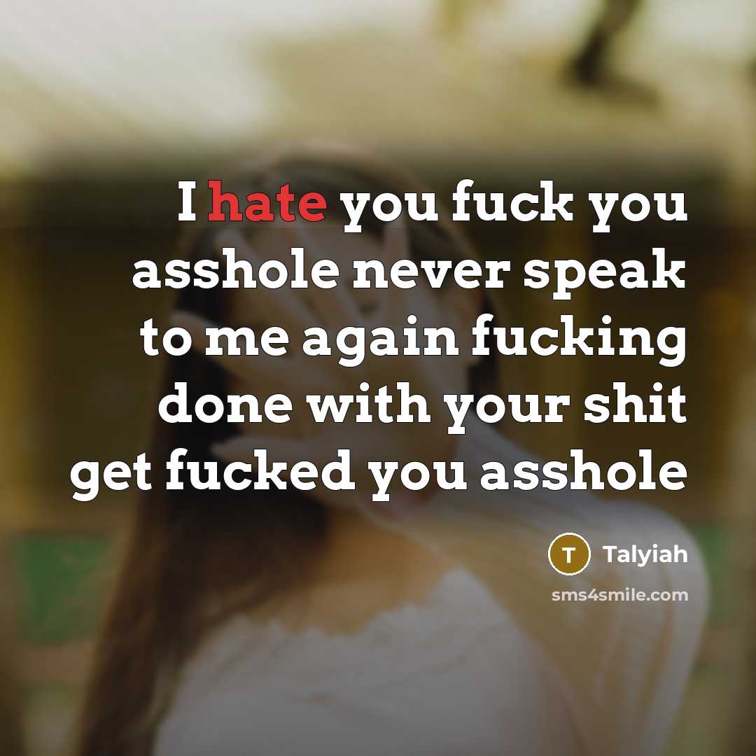 “I hate you fuck you asshole never speak to me…” quote by Talyiah