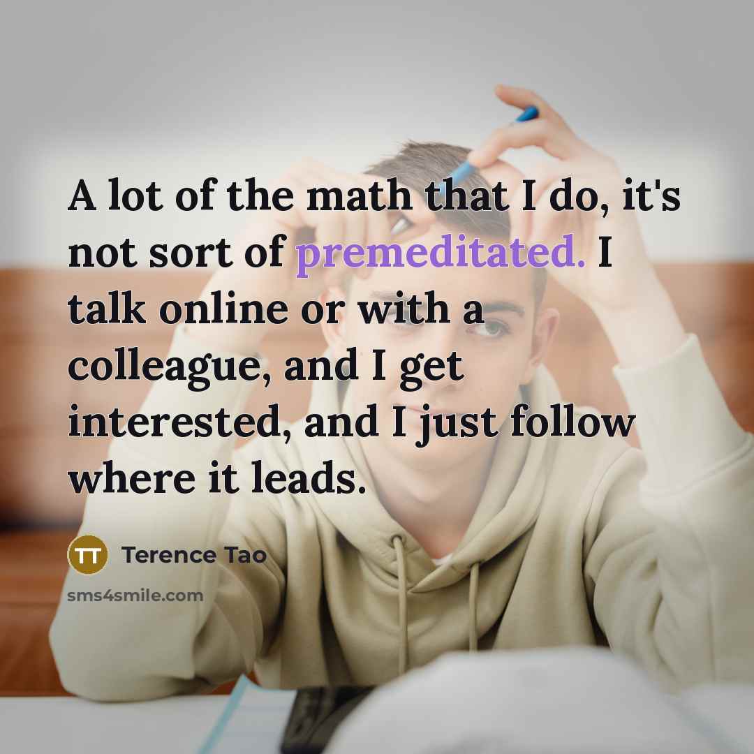 “A lot of the math that I do, it's not…” quote by Terence Tao