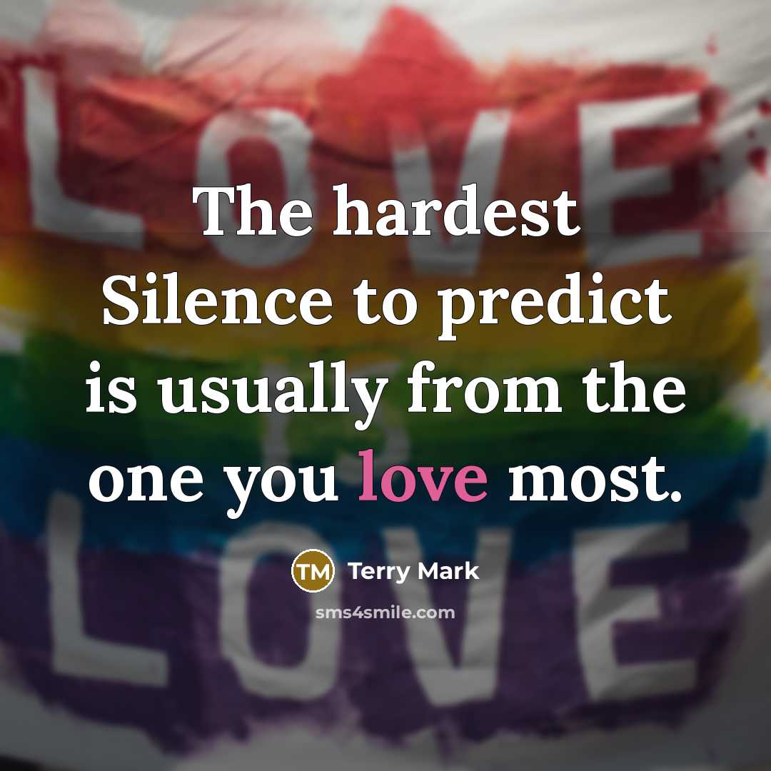 “The hardest Silence to predict is usually from the one…” quote by Terry Mark