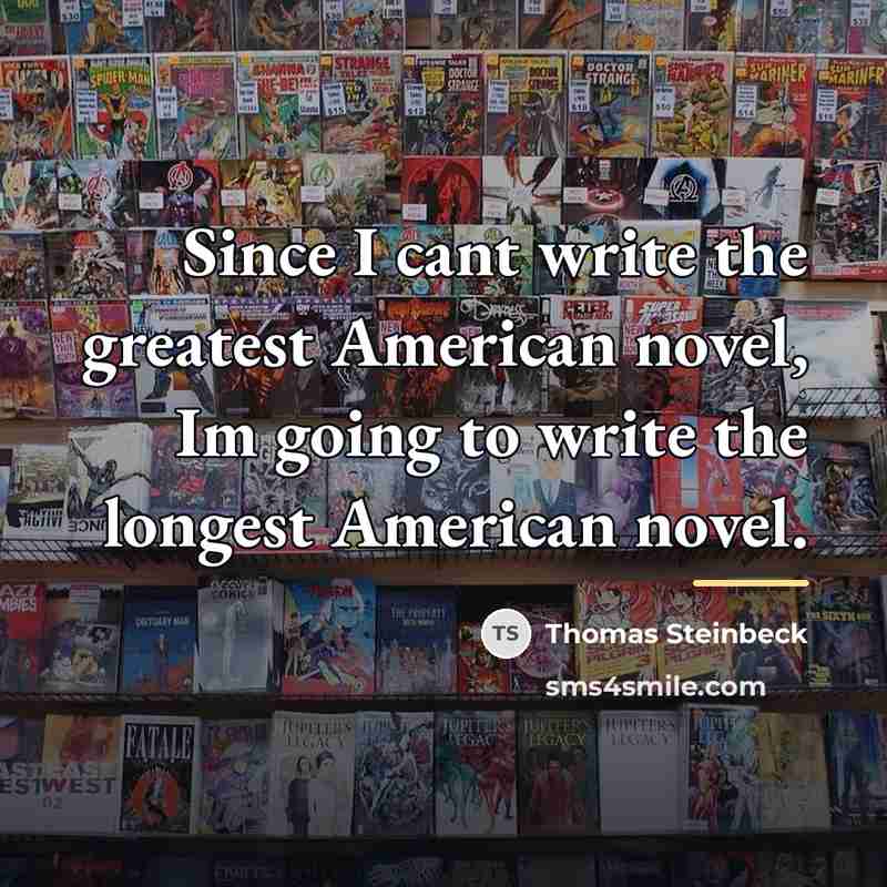 “Since I cant write the greatest American novel, Im going…” quote by Thomas Steinbeck
