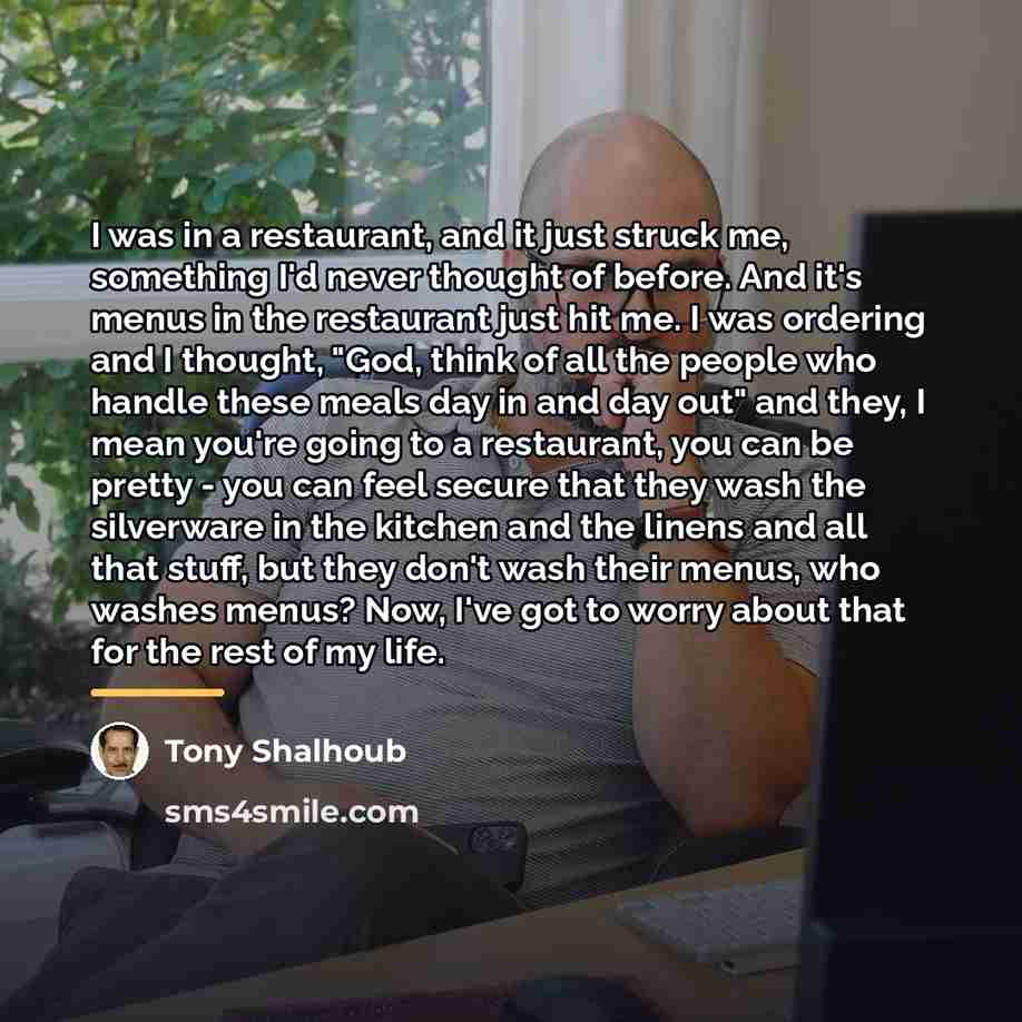 “I was in a restaurant, and it just struck me,…” quote by Tony Shalhoub