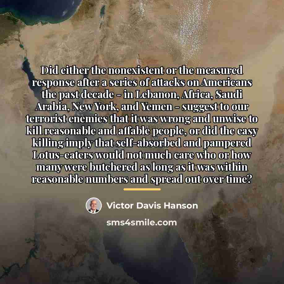 “Did either the nonexistent or the measured response after a…” quote by Victor Davis Hanson