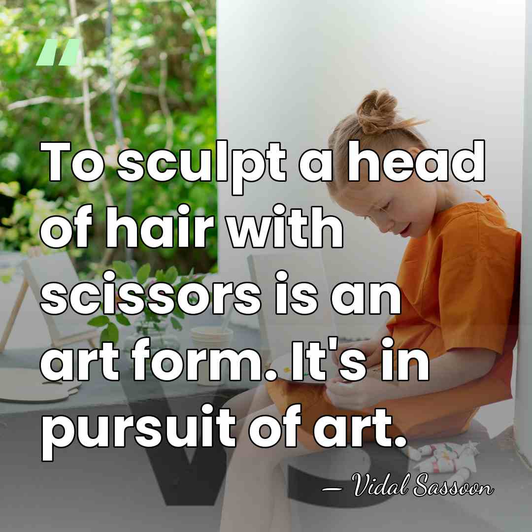 To sculpt a head of hair with scissors is an art form.&hellip; - Vidal Sassoon