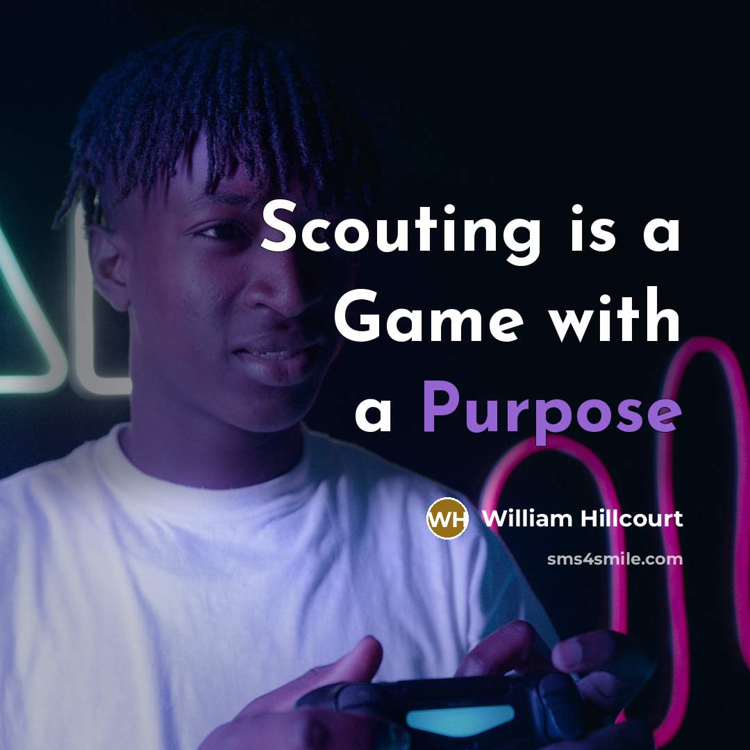 “Scouting is a Game with a Purpose” quote by William Hillcourt