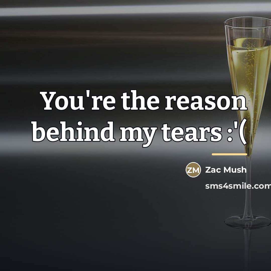 “You're the reason behind my tears :'(…” quote by Zac Mush