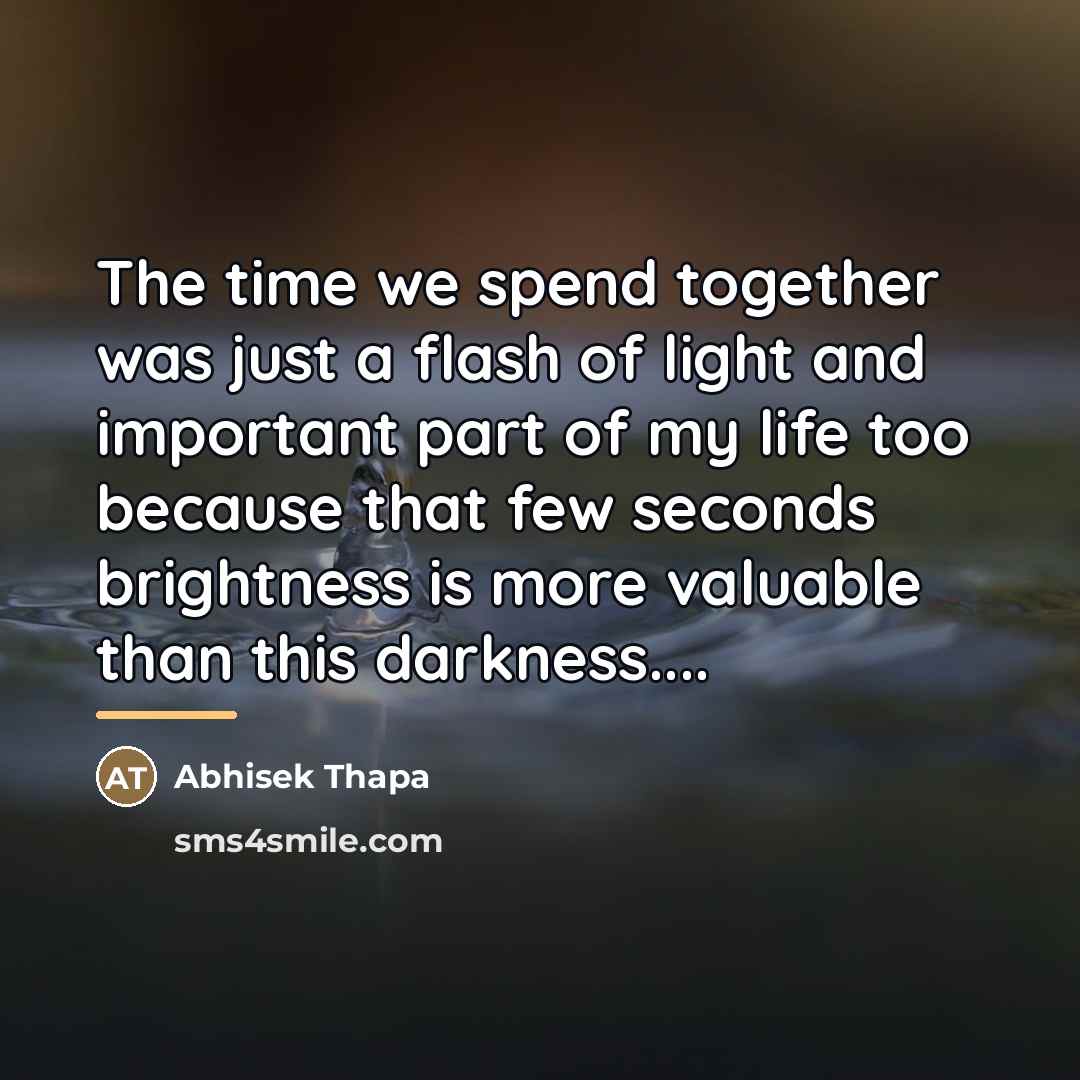 “The time we spend together was just a flash of…” quote by Abhisek Thapa