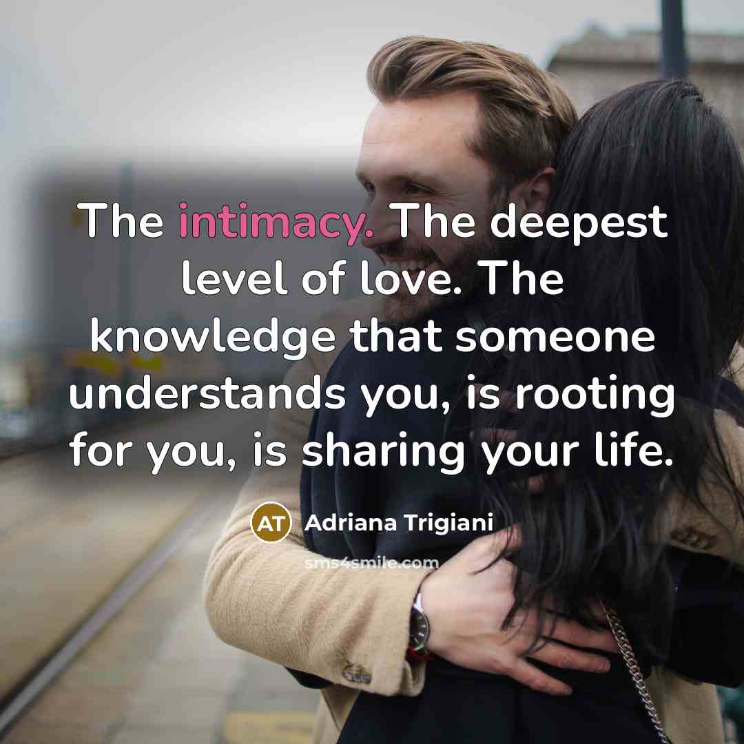 “The intimacy. The deepest level of love. The knowledge that…” quote by Adriana Trigiani