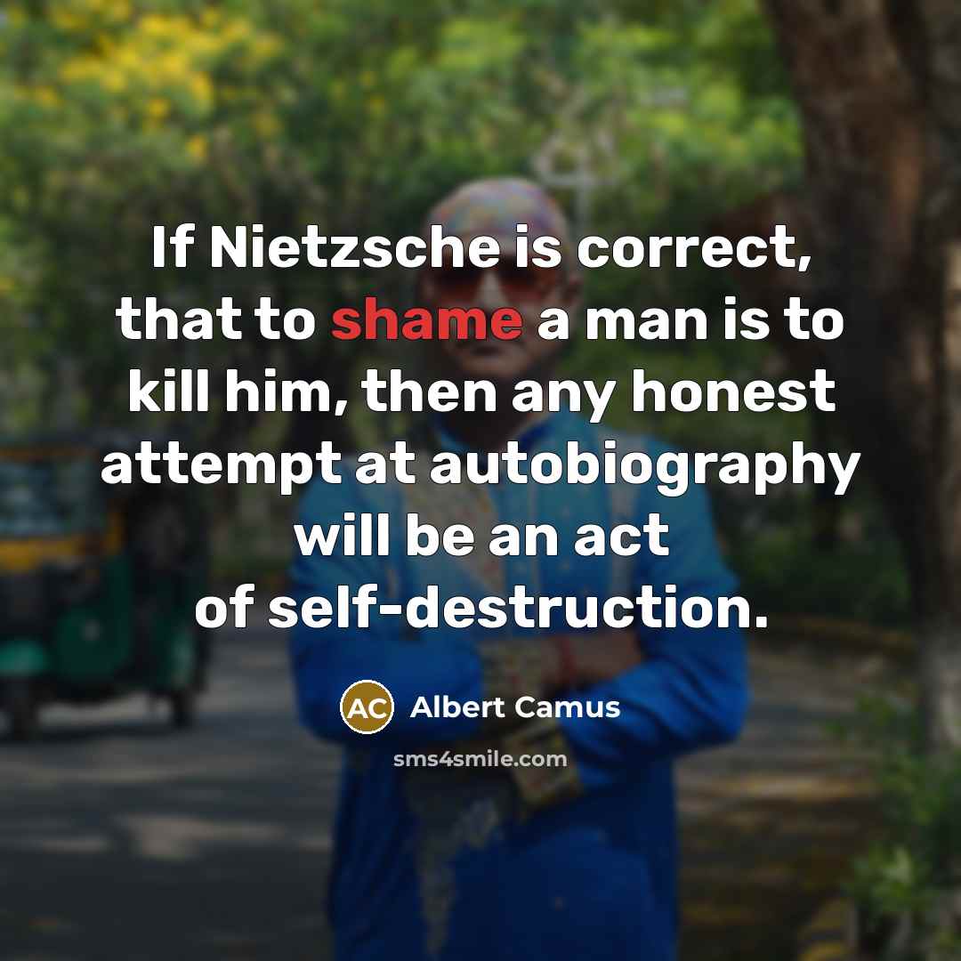 “If Nietzsche is correct, that to shame a man is…” quote by Albert Camus
