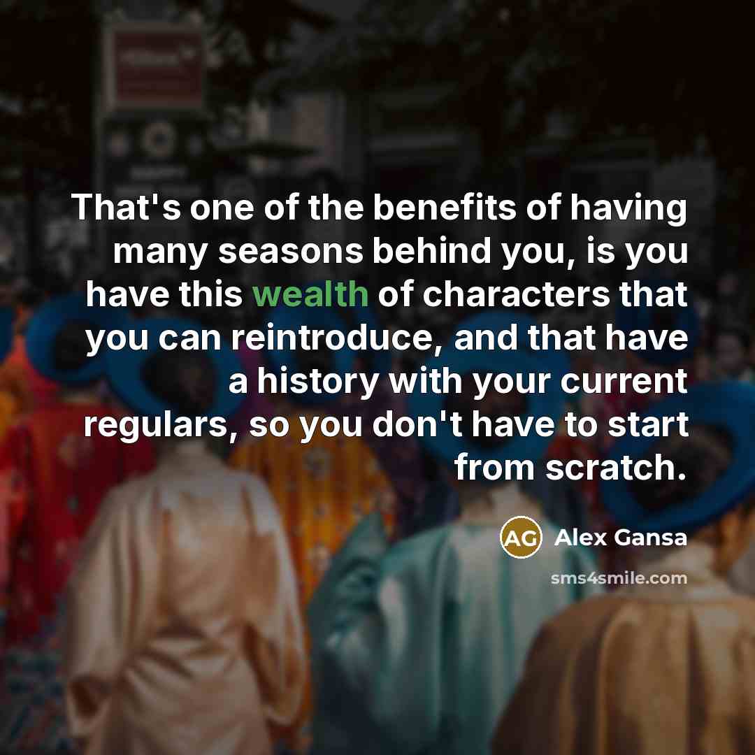 “That's one of the benefits of having many seasons behind…” quote by Alex Gansa