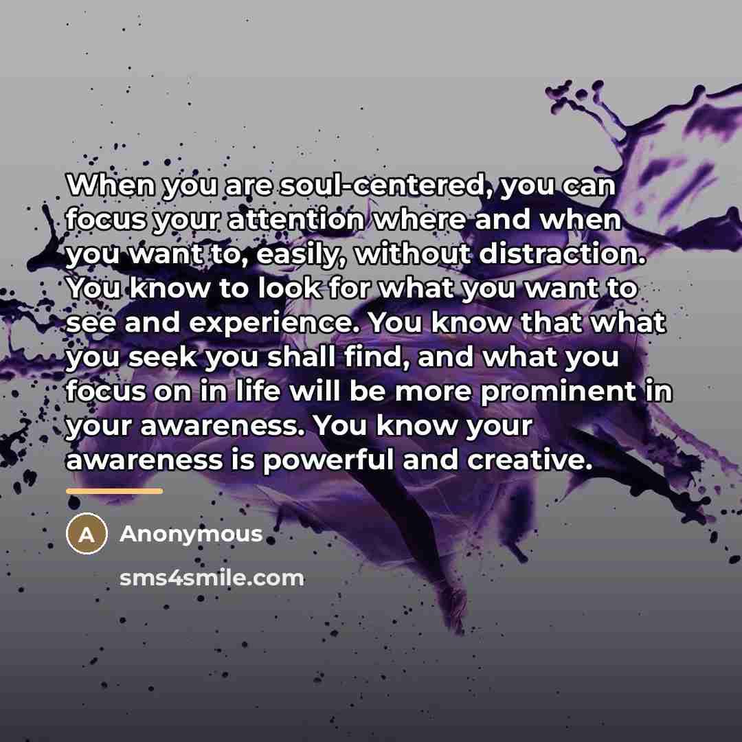 “When you are soul-centered, you can focus your attention where…” quote by Anonymous