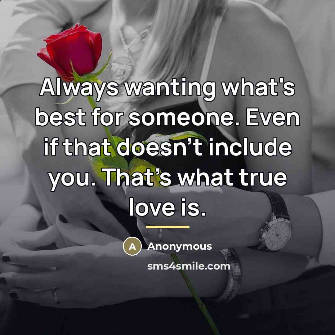 “Always wanting what's best for someone. Even if that doesn't…” quote by Anonymous
