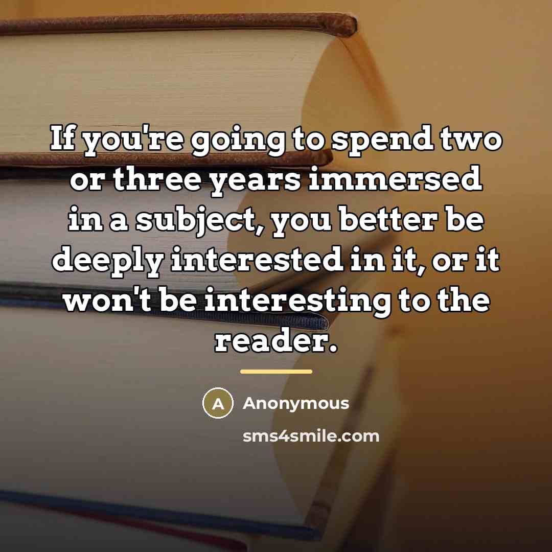 “If you're going to spend two or three years immersed…” quote by Anonymous