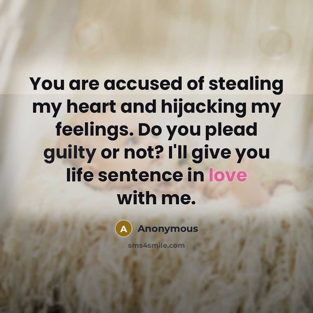 “You are accused of stealing my heart and hijacking my…” quote by Anonymous