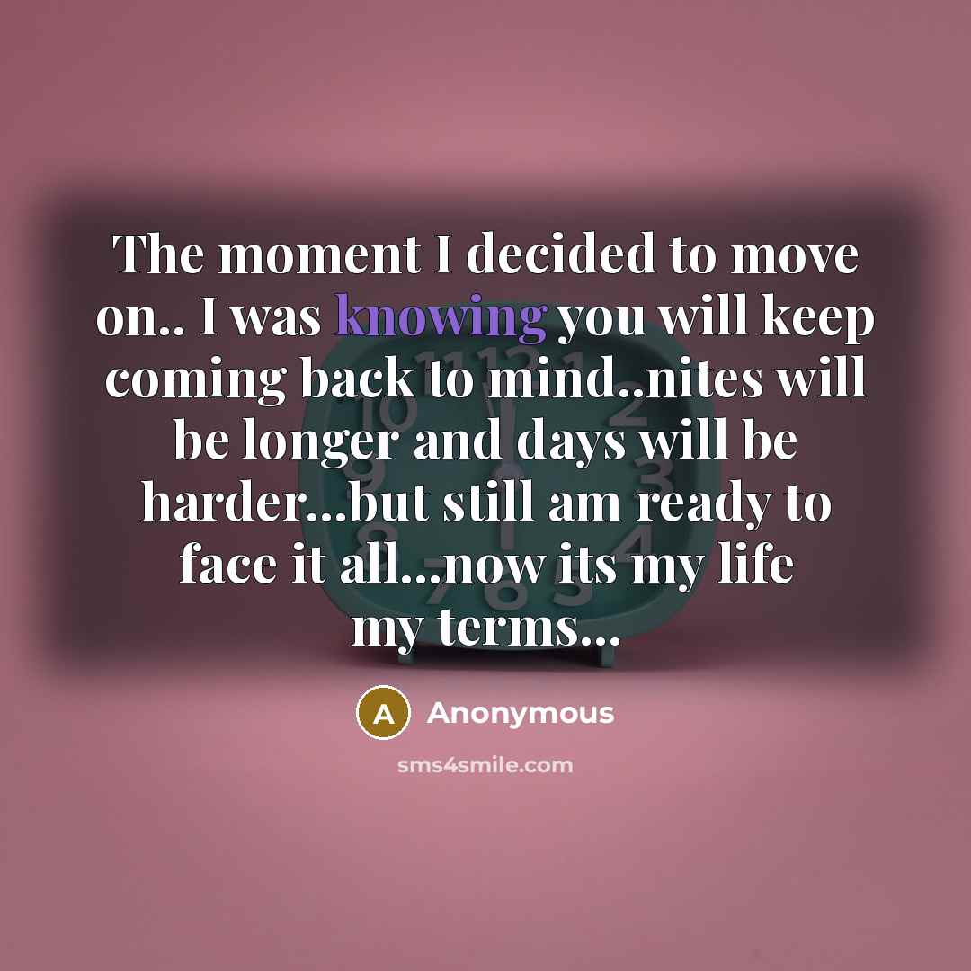 “The moment I decided to move on.. I was knowing…” quote by Anonymous