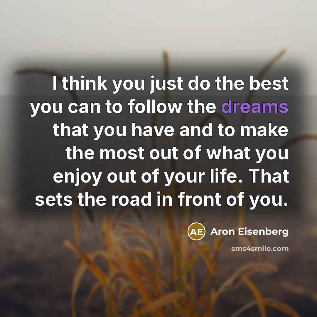 “I think you just do the best you can to…” quote by Aron Eisenberg