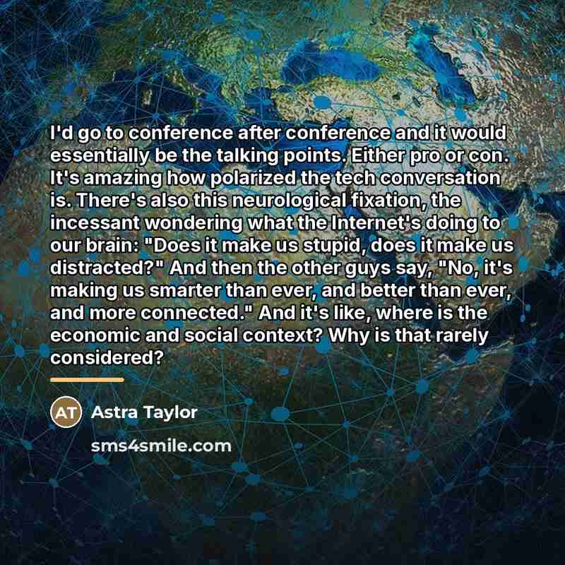 “I'd go to conference after conference and it would essentially…” quote by Astra Taylor