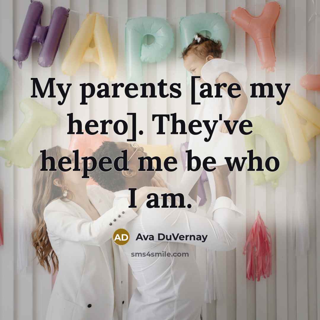 “My parents [are my hero]. They've helped me be who…” quote by Ava DuVernay