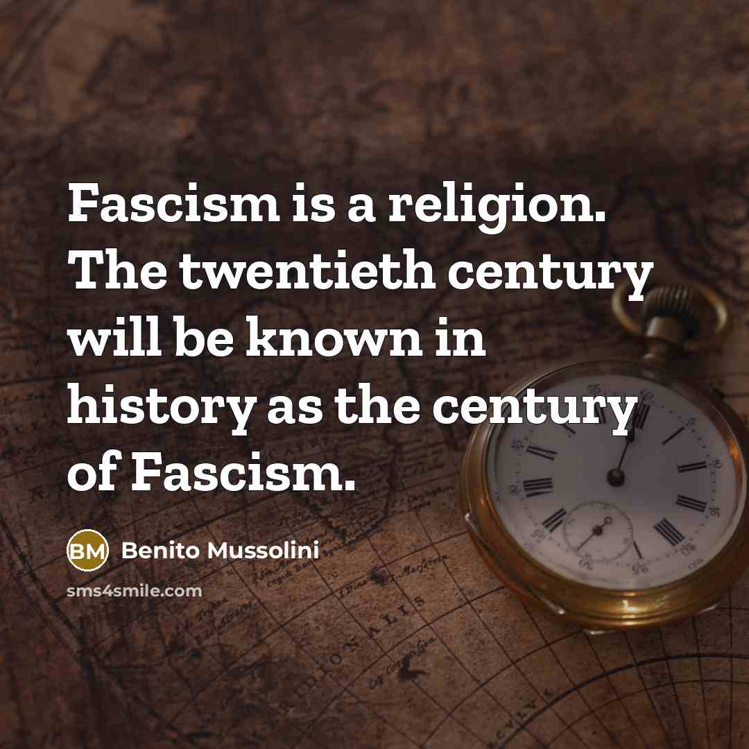 “Fascism is a religion. The twentieth century will be known…” quote by Benito Mussolini
