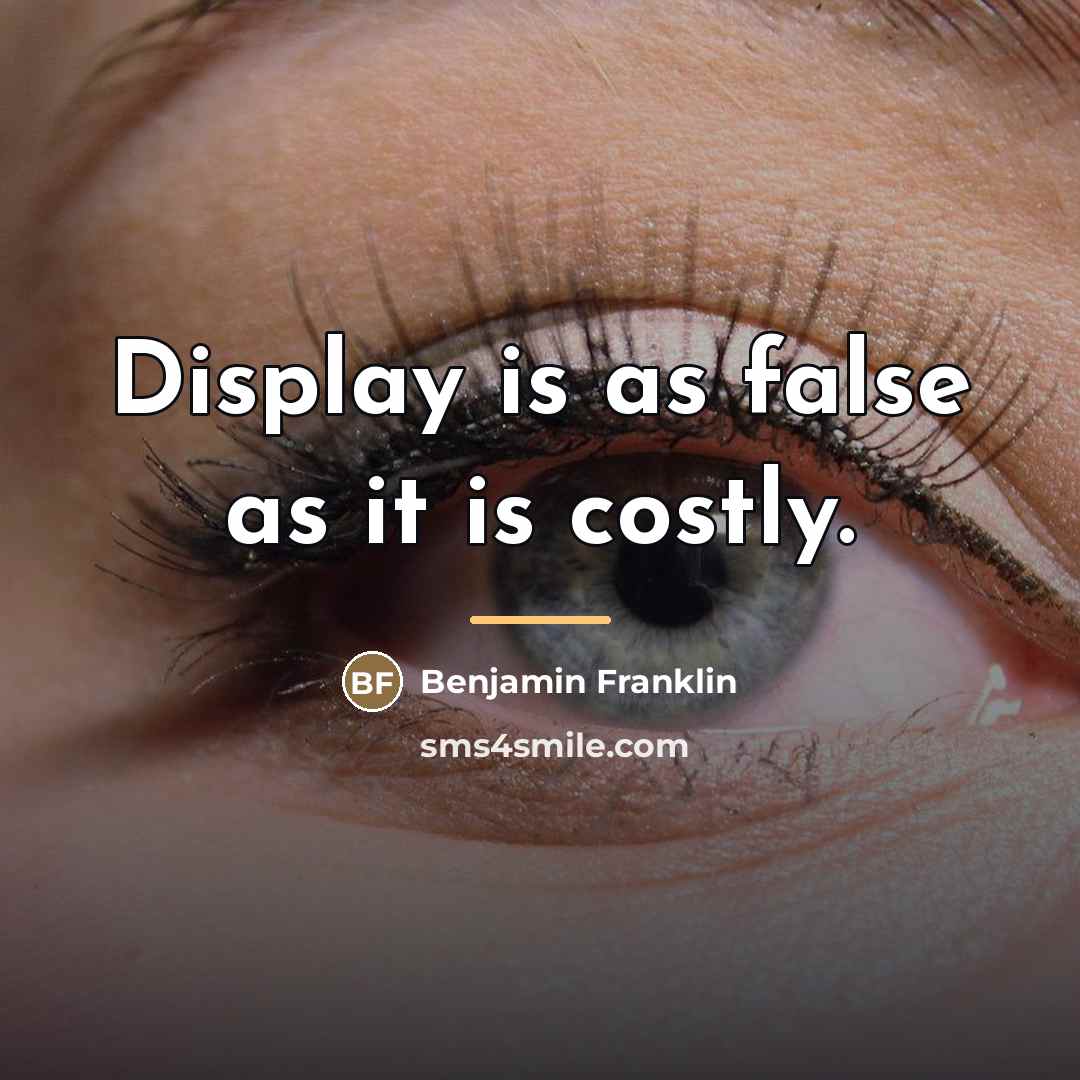“Display is as false as it is costly.…” quote by Benjamin Franklin