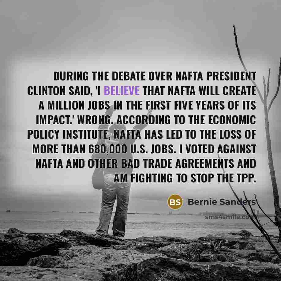“During the debate over NAFTA President Clinton said, 'I believe…” quote by Bernie Sanders