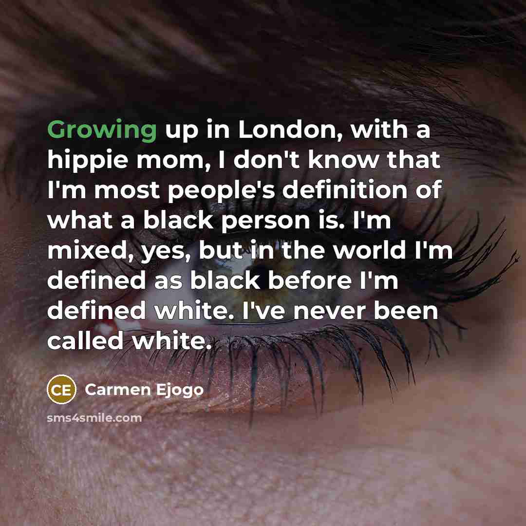 “Growing up in London, with a hippie mom, I don't…” quote by Carmen Ejogo