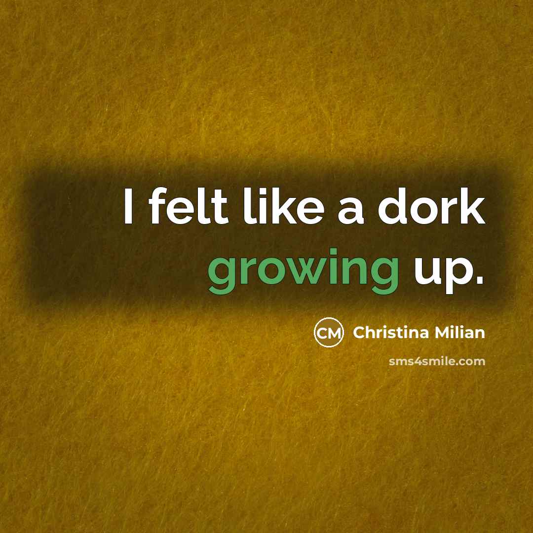 “I felt like a dork growing up.…” quote by Christina Milian