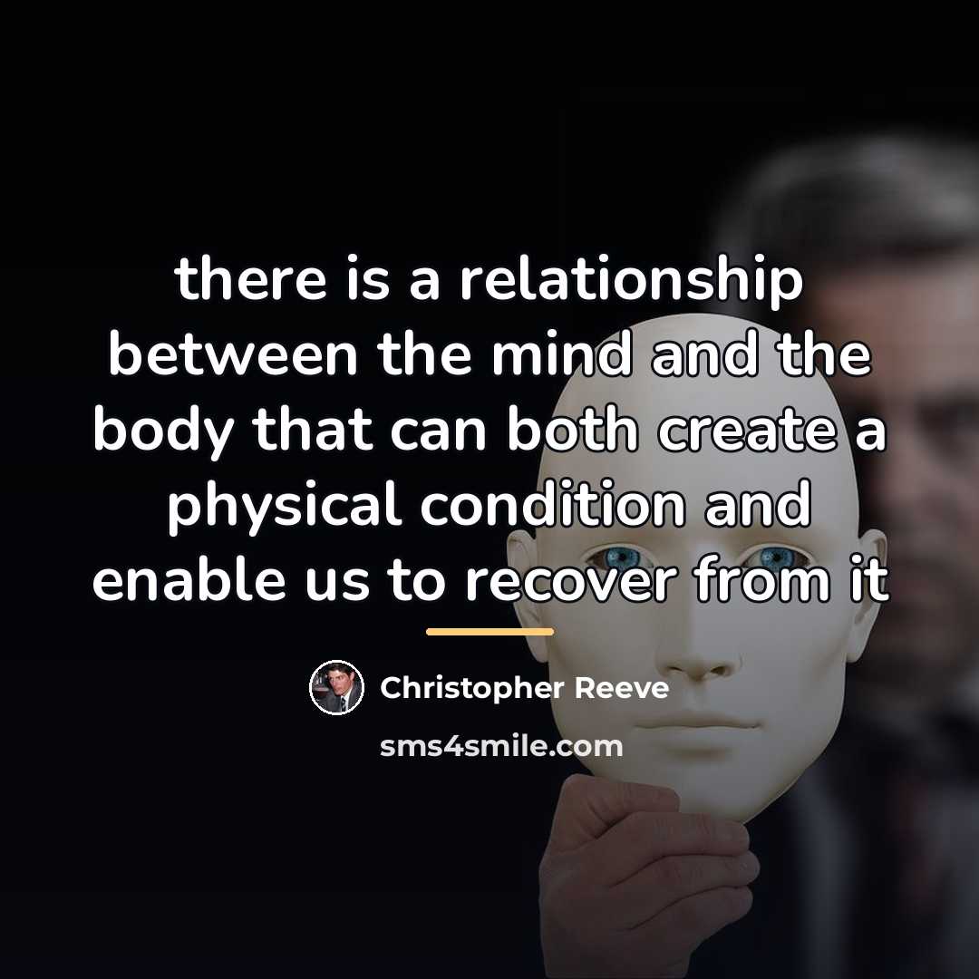 “there is a relationship between the mind and the body…” quote by Christopher Reeve