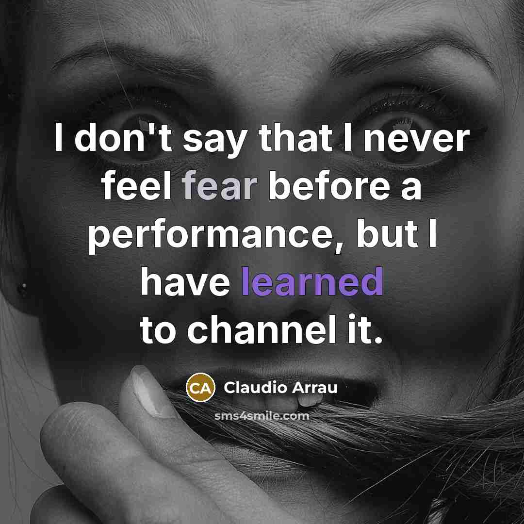 “I don't say that I never feel fear before a…” quote by Claudio Arrau