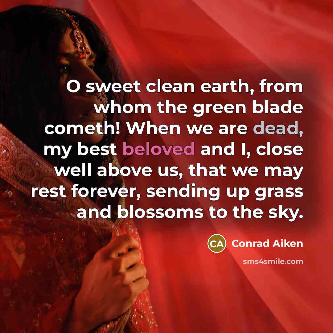 “O sweet clean earth, from whom the green blade cometh!…” quote by Conrad Aiken