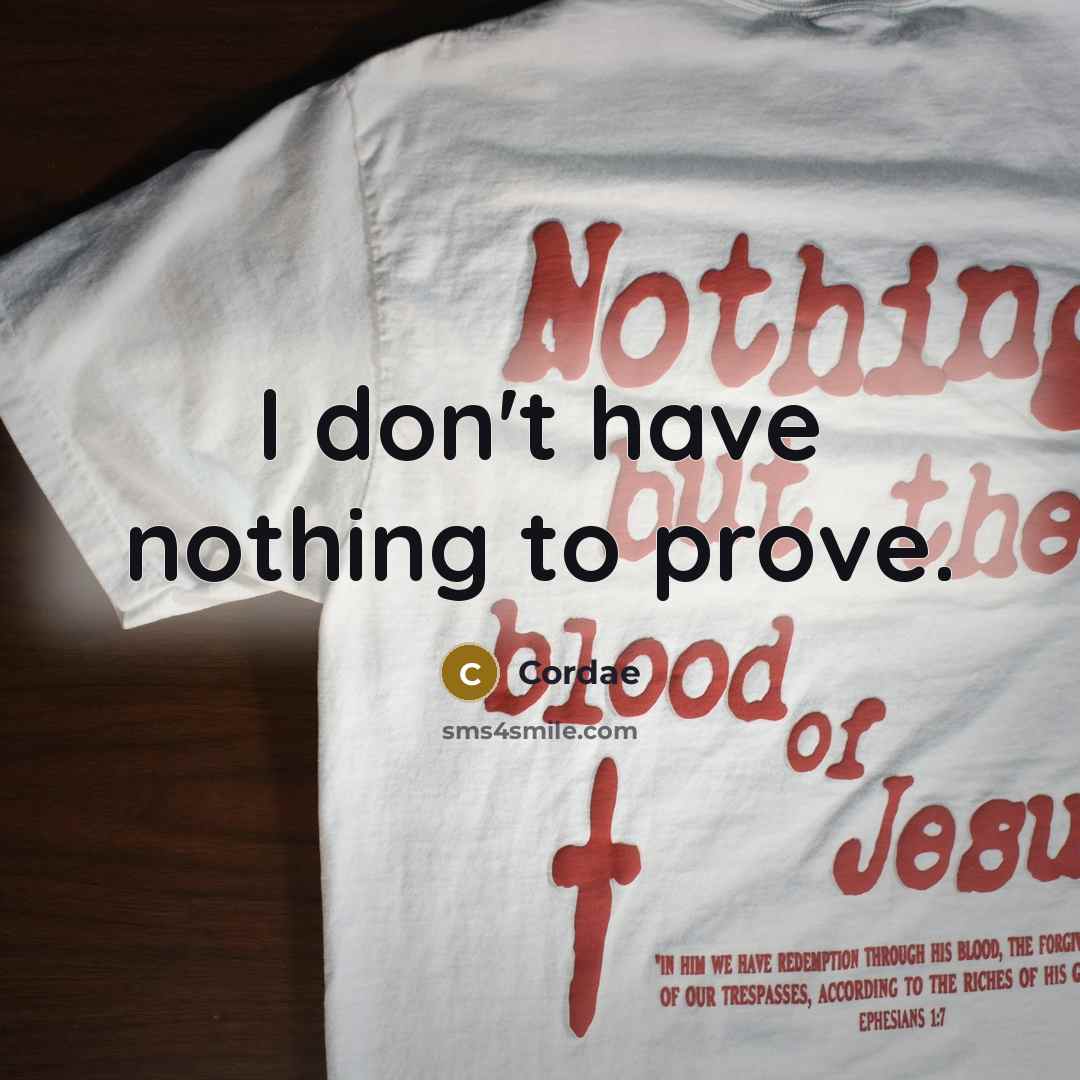 “I don't have nothing to prove.…” quote by Cordae