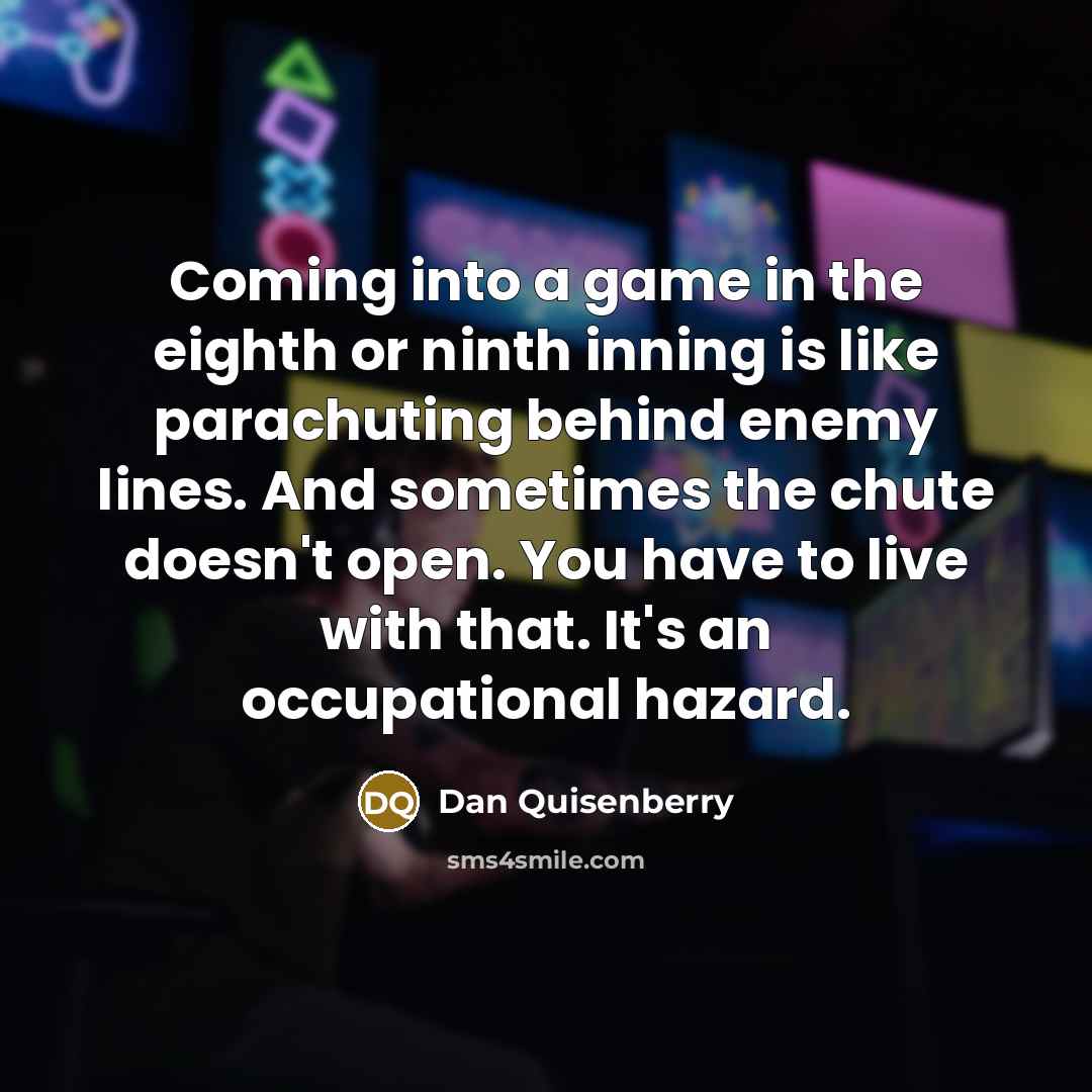 “Coming into a game in the eighth or ninth inning…” quote by Dan Quisenberry