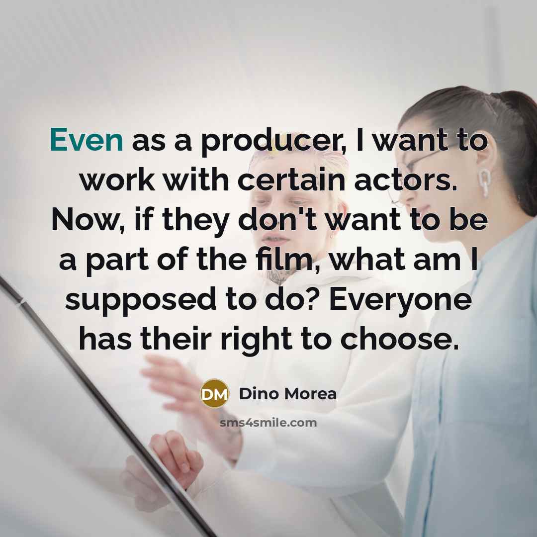 “Even as a producer, I want to work with certain…” quote by Dino Morea