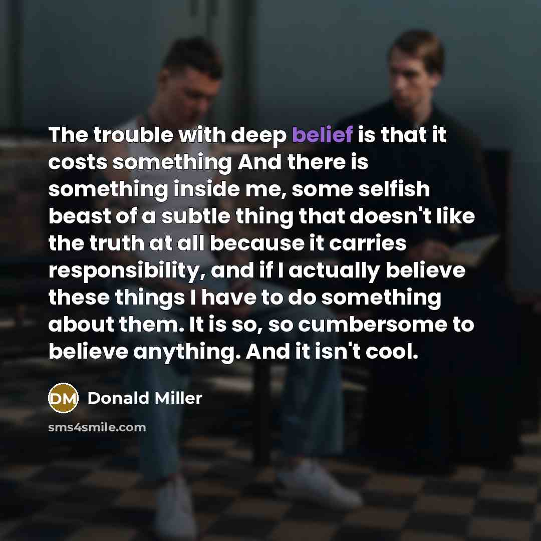 “The trouble with deep belief is that it costs something…” quote by Donald Miller