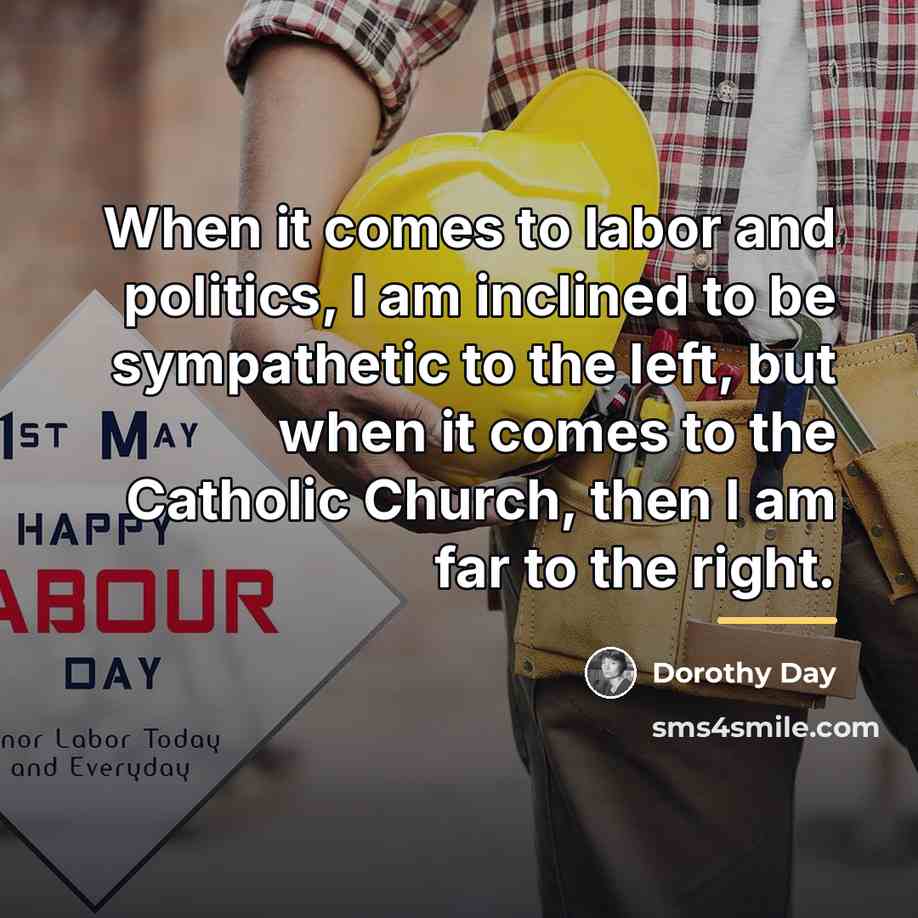 “When it comes to labor and politics, I am inclined…” quote by Dorothy Day