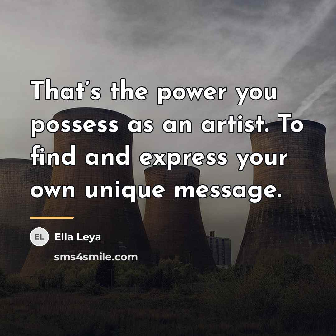 “That’s the power you possess as an artist. To find…” quote by Ella Leya