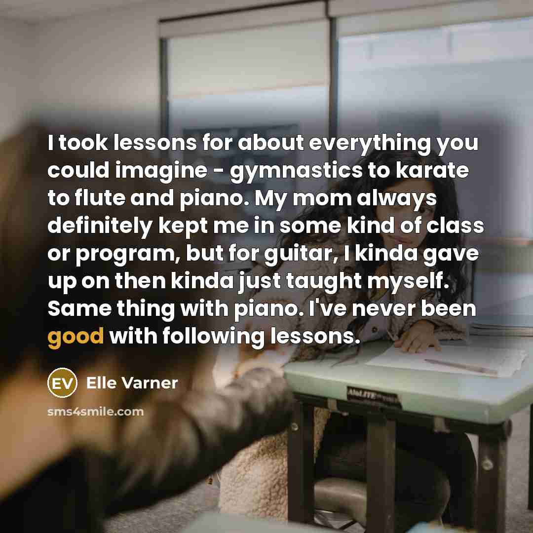 “I took lessons for about everything you could imagine -…” quote by Elle Varner