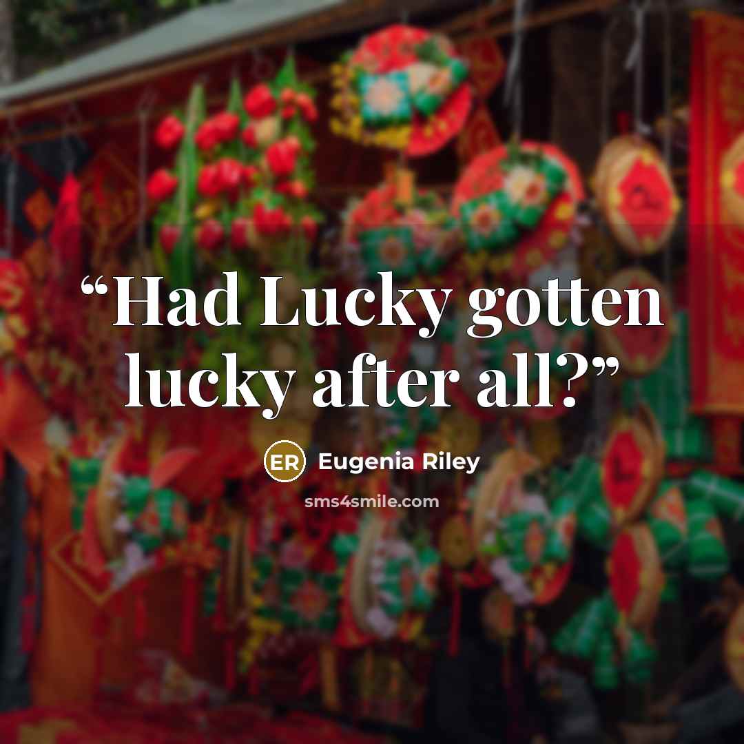 “Had Lucky gotten lucky after all?” quote by Eugenia Riley