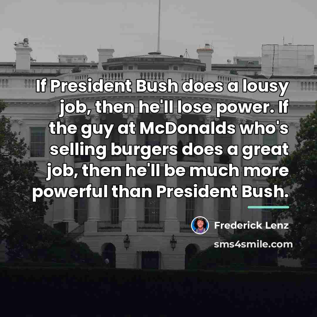 “If President Bush does a lousy job, then he'll lose…” quote by Frederick Lenz