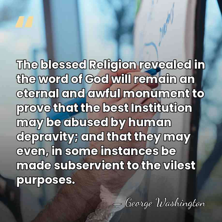 The blessed Religion revealed in the word of God will remain an&hellip; - George Washington