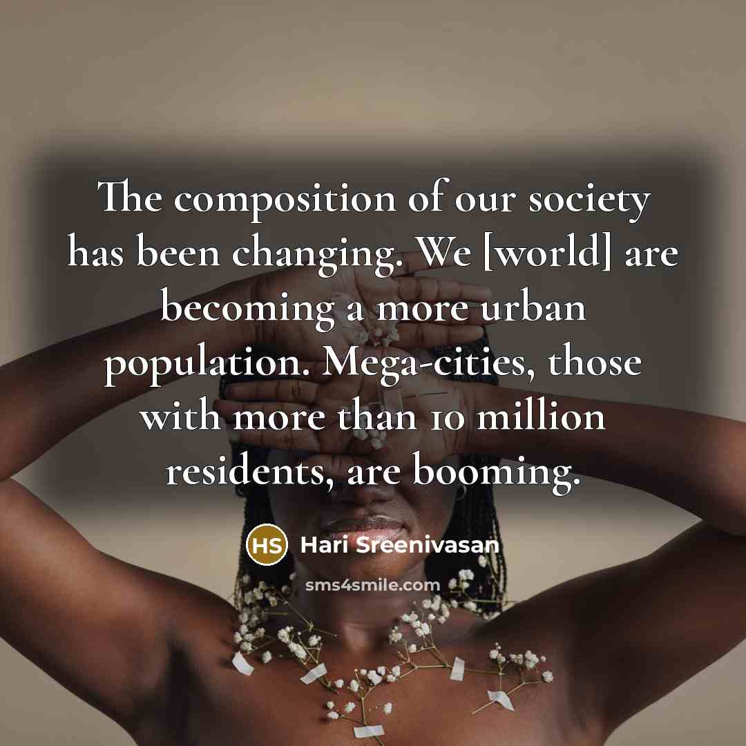 “The composition of our society has been changing. We [world]…” quote by Hari Sreenivasan